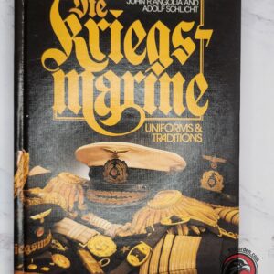 #1374  - Die Kriegsmarine – Uniforms & Traditions Vol. 1 – Angolia & Schlicht – Naval Reference Book